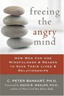 Freeing the Angry Mind How Men Can Use Mindfulness  Reason to Save Their Lives  Relationships