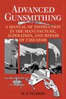 Advanced Gunsmithing A Manual of Instruction in the Manufacture Alteration and Repair of Firearms