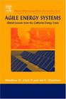 Agile Energy Systems  Global Lessons from the California Energy Crisis