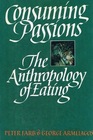 Consuming Passions The Anthropology of Eating