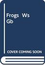 Frogs  Ws         Gb
