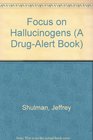 Focus on Hallucinogens