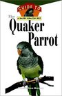 The Quaker Parrot  An Owner's Guide to a Happy Healthy Pet
