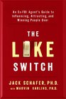 The Like Switch An ExFBI Agent's Guide to Influencing Attracting and Winning People Over