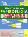 Crear Y Jugar Con Papiroflexia 17 Modelos Inedito De Aviones Voladores