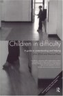 Children in Difficulty A Guide to Understanding and Helping