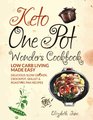 Keto One Pot Wonders Cookbook Delicious Slow Cooker Crockpot Skillet  Roasting Pan Recipes