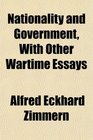 Nationality and Government With Other Wartime Essays