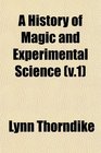 A History of Magic and Experimental Science