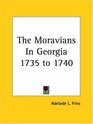 The Moravians In Georgia 1735 To 1740