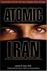 Atomic Iran How the Terrorist Regime Bought the Bomb and American Politicians