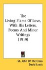 The Living Flame Of Love With His Letters Poems And Minor Writings