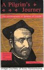 A Pilgrim's Journey The Autobiography of Ignatius of Loyola