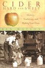 Cider, Hard and Sweet: History, Traditions, and Making Your Own