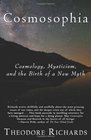 Cosmosophia Cosmology Mysticism and the Birth of a New Myth