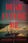 Dear Future Me: A Novel