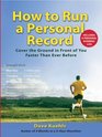 How to Run a Personal Record: Cover the Ground in Front of You Faster Than Ever Before