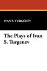 The Plays of Ivan S Turgenev