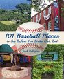 101 Baseball Places to See Before You Strike Out