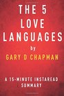The 5 Love Languages by Gary D Chapman  A 15minute Instaread Summary The Secret to Love That Lasts