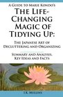 A Guide to Marie Kondo's The Life-Changing Magic of Tidying Up: The Japanese Art of Decluttering and Organizing  -  Summary and Analysis, Key Ideas and Facts