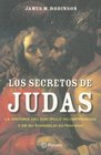 Los Secretos De Judas/ Secrets of Judas La Historia Del Discipulo Incomprendido Y De Su Evangelio Extraviado