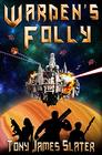 Warden's Folly: A Sci Fi Adventure (The Ancient Guardians)