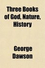 Three Books of God Nature History
