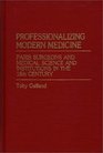 Professionalizing Modern Medicine Paris Surgeons and Medical Science and Institutions in the 18th Century