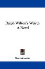 Ralph Wilton's Weird: A Novel