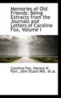 Memories of Old Friends Being Extracts from the Journals and Letters of Caroline Fox Volume I