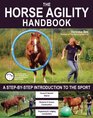 The Horse Agility Handbook A StepByStep Introduction to the Sport