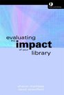 Evaluating the Impact of Your Library or Information Service