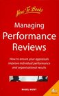 Managing Performance Reviews How to Ensure Your Appraisals Improve Individual Performance and           Organizational Results