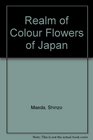 Realm of Colour Flowers of Japan