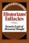 Historians' Fallacies  Toward a Logic of Historical Thought