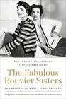 The Fabulous Bouvier Sisters The Tragic and Glamorous Lives of Jackie and Lee