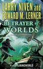 Betrayer of Worlds (Known Space: Fleet of Worlds, Bk 4)