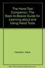 The Hand Tool Companion The BackToBasics Guide for Learning About and Using Hand Tools