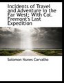 Incidents of Travel and Adventure in the Far West With Col Fremont's Last Expedition