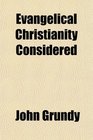 Evangelical Christianity Considered