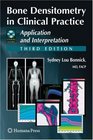 Bone Densitometry in Clinical Practice Application and Interpretation