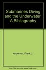 Submarines Diving and the Underwater A Bibliography