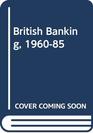 British Banking 196085