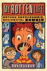 My Rotten Life (Nathan Abercrombie, Accidental Zombie)