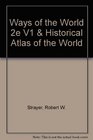 Ways of the World 2e V1  Historical Atlas of the World