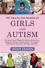 101 Tips for the Parents of Girls with Autism The Most Crucial Things You Need to Know About Diagnosis Doctors Schools Taxes Vaccinations Babysitters Treatment Food SelfCare and More