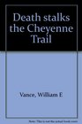 Death stalks the Cheyenne Trail