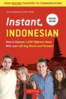 Instant Indonesian How to Express 1000 Different Ideas with Just 100 Key Words and Phrases