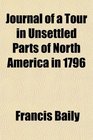 Journal of a Tour in Unsettled Parts of North America in 1796
